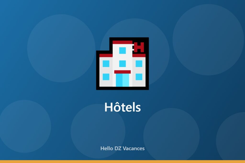 Illustration générique de la catégorie Hôtels sur Hello DZ Vacances